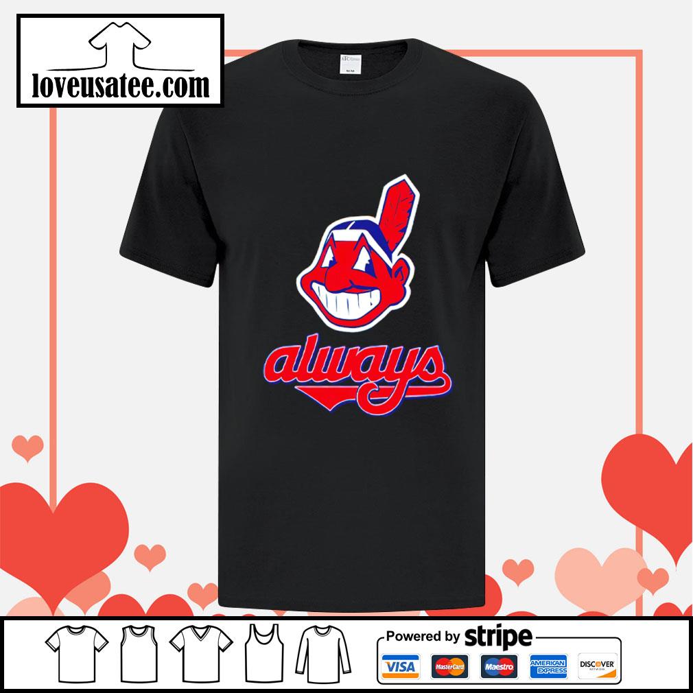 Cleveland Indians Always Chief Wahoo Shirt, hoodie, sweater, long sleeve  and tank top