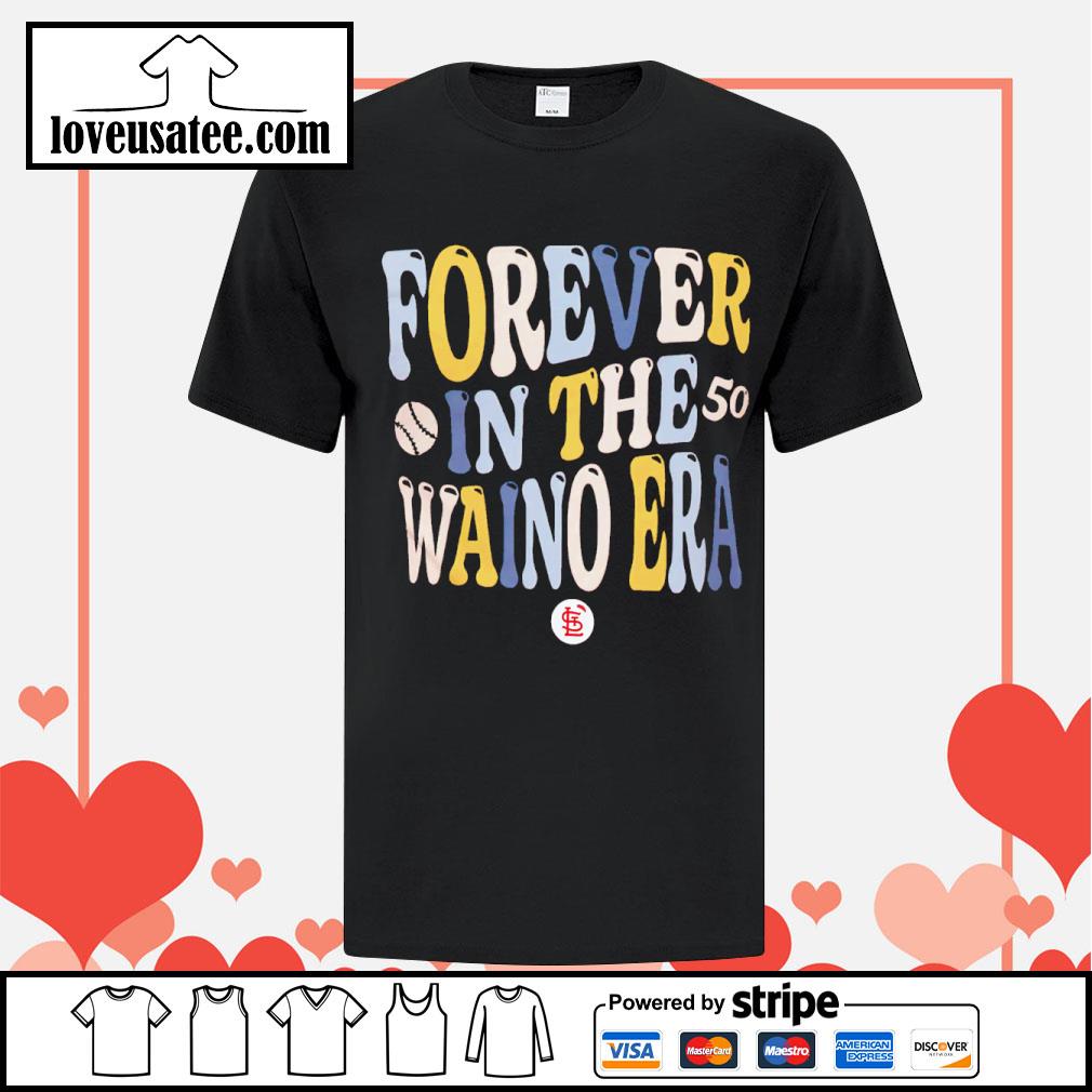 Official forever In The 50 Waino Era St. Louis Cardinals Shirt, hoodie,  sweater, long sleeve and tank top